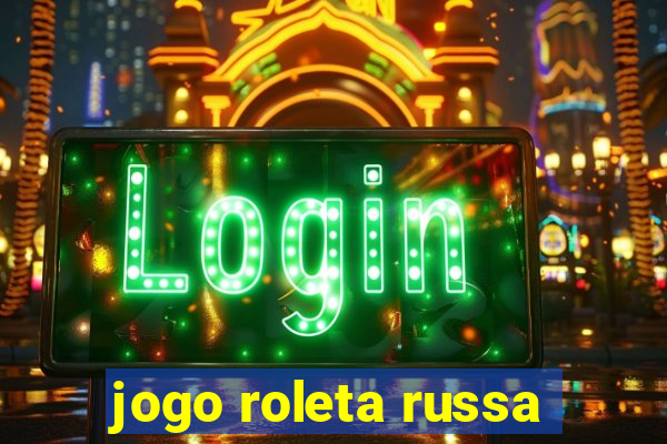 jogo roleta russa